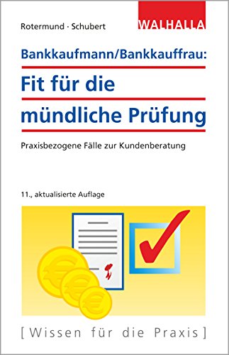 Bankkaufmann/Bankkauffrau: Fit für die mündliche Prüfung: Praxisbezogene Fälle zur Kundenberatung von Walhalla und Praetoria