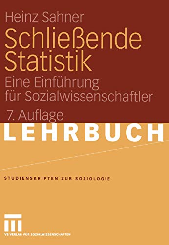 Schließende Statistik: Eine Einführung für Sozialwissenschaftler (Studienskripten zur Soziologie)