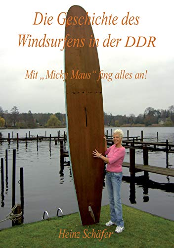 Die Geschichte des Windsurfens in der DDR: Mit "Micky Maus" fing alles an!