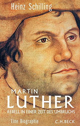 Martin Luther: Rebell in einer Zeit des Umbruchs von Beck C. H.