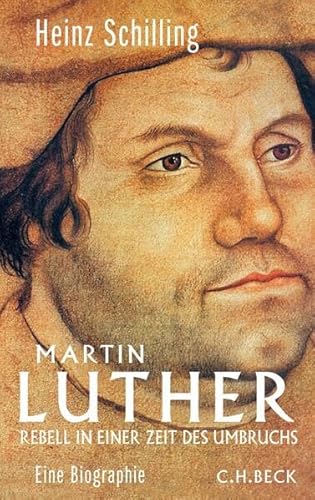 Martin Luther: Rebell in einer Zeit des Umbruchs von Beck