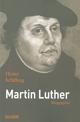 Martin Luther. Rebelle dans une époque de rupture une biographie: Rebelle dans un temps de rupture von Salvator