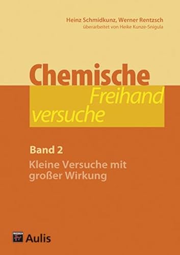 Chemische Freihandversuche (Band 2): Kleine Versuche mit großer Wirkung