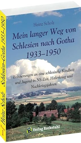Mein langer Weg von Schlesien nach Gotha 1933-1950 (Band 1 von 2): Erinnerungen an eine schlesische Kindheit und Jugend in NS-Zeit, Hitlerkrieg und Nachkriegsjahren