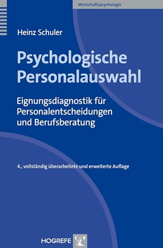 Psychologische Personalauswahl: Eignungsdiagnostik für Personalentscheidungen und Berufsberatung: Einführung in die Berufseignungsdiagnostik (Wirtschaftspsychologie) von Hogrefe Verlag GmbH + Co.