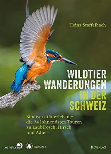 Wildtier-Wanderungen in der Schweiz: Biodiversität erleben – die 34 lohnendsten Touren zu Laubfrosch, Hirsch und Adler: Biodiversität erleben. 34 leichte Touren zu Laubfrosch, Hirsch und Adler Wildtier-Wanderungen in der Schweiz: Biodiversität erleben – die 34 lohnendsten Touren zu Laubfrosch, Hirsch und Adler: Biodiversität erleben. 34 leichte Touren zu Laubfrosch, Hirsch und Adler