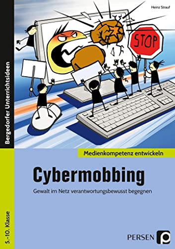 Cybermobbing: Gewalt im Netz verantwortungsbewusst begegnen (5. bis 10. Klasse) (Medienkompetenz entwickeln)