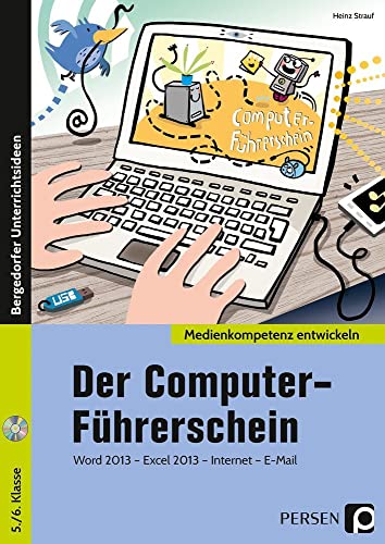 Der Computer-Führerschein: Word 2013 - Excel 2013 - Internet - E-Mail (5. und 6. Klasse) (Medienkompetenz entwickeln) von Persen Verlag i.d. AAP