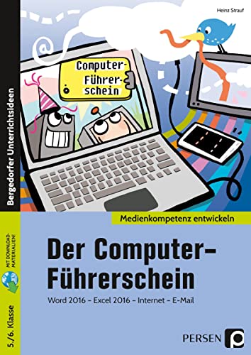 Der Computer-Führerschein: Word 2016 - Excel 2016 - Internet - E-Mail (5. und 6. Klasse)
