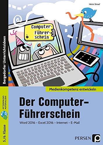 Der Computer-Führerschein: Word 2016 - Excel 2016 - Internet - E-Mail (5. und 6. Klasse)