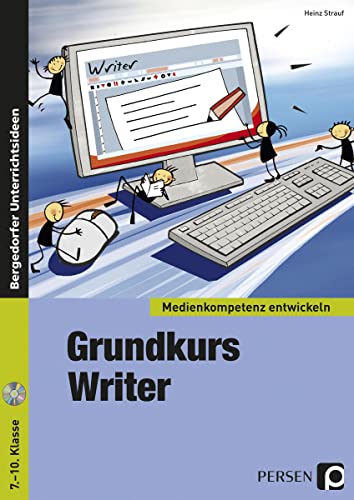 Grundkurs OpenOffice: Writer: Textverarbeitung (7. bis 10. Klasse) (Medienkompetenz entwickeln)