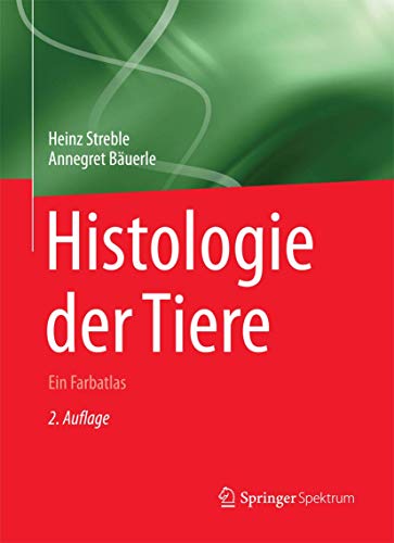 Histologie der Tiere: Ein Farbatlas Histologie der Tiere: Ein Farbatlas