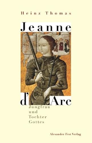 Jeanne d'Arc: Jungfrau und Tochter Gottes von Fest, Alexander Verlag