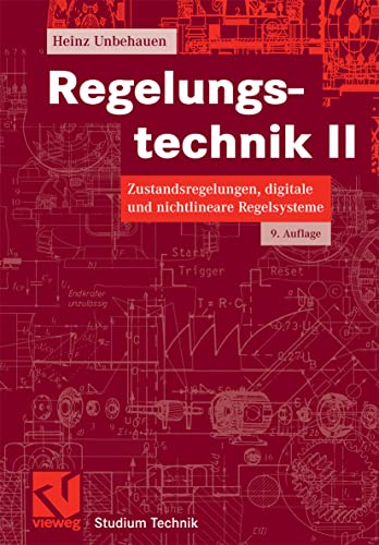 Regelungstechnik II: Zustandsregelungen, digitale und nichtlineare Regelsysteme (Studium Technik, Band 2) von Vieweg+Teubner Verlag