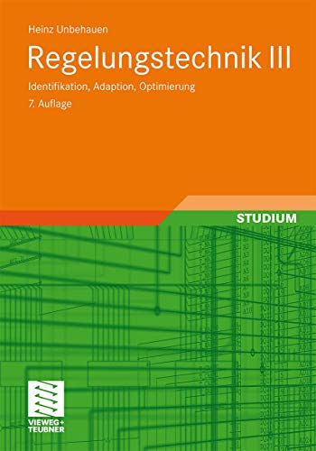 Regelungstechnik III: Identifikation, Adaption, Optimierung (German Edition) von Vieweg+Teubner Verlag