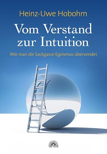 Vom Verstand zur Intuition: Wie man die Sackgasse Egoismus überwindet