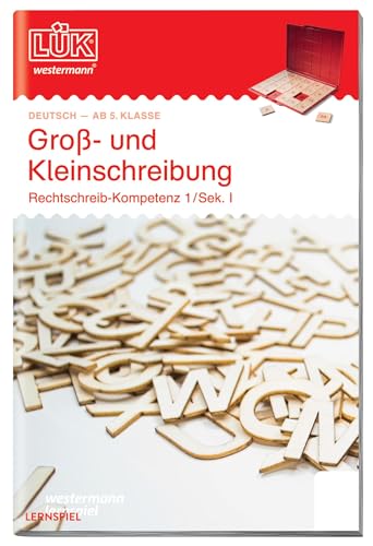 LÜK: 5./6./7./8. Klasse - Deutsch Groß- und Kleinschreibung: Groß oder klein? Sek. I / Band 3: Groß- und Kleinschreibung ab Klasse 5 (LÜK-Übungshefte: Deutsch)