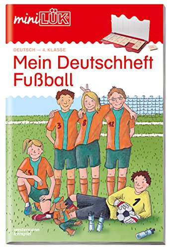 miniLÜK: 4. Klasse - Deutsch Mein Deutschheft Fußball (miniLÜK-Übungshefte: Deutsch) von LÜK