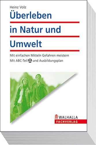 Überleben in Natur und Umwelt: Mit einfachen Mitteln Gefahren meistern; Mit ABC-Teil und Ausbildungsplan