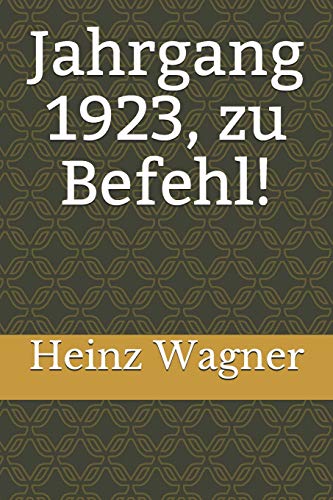 Jahrgang 1923, zu Befehl! Jahrgang 1923, zu Befehl!