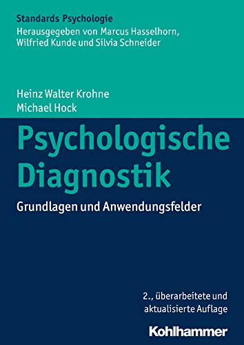 Psychologische Diagnostik: Grundlagen und Anwendungsfelder (Kohlhammer Standards Psychologie)