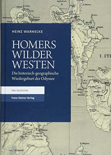 Homers Wilder Westen: Die historisch-geographische Wiedergeburt der Odyssee von Steiner Franz Verlag