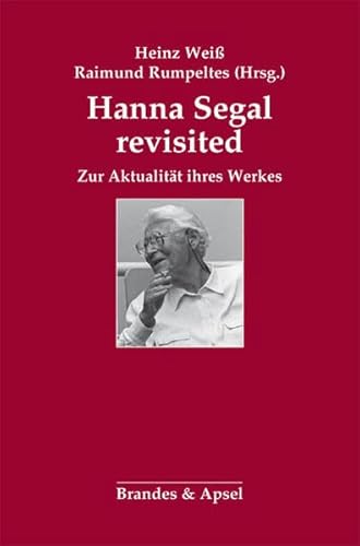 Hanna Segal revisited: Zur Aktualität ihres Werkes von Brandes & Apsel