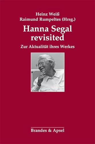 Hanna Segal revisited: Zur Aktualität ihres Werkes