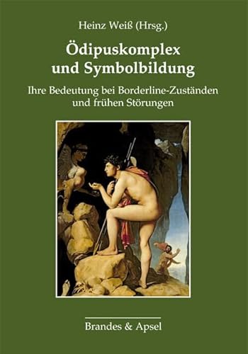 Ödipuskomplex und Symbolbildung: Ihre Bedeutung bei Borderline-Zuständen und frühen Störungen von Brandes & Apsel