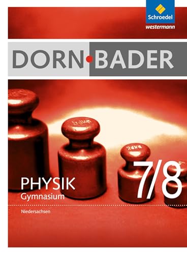 Dorn / Bader Physik SI - Ausgabe 2012 für Niedersachsen: Schülerband 7 / 8 von Schroedel Verlag GmbH