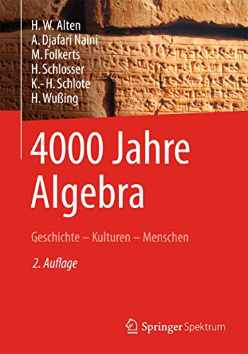 4000 Jahre Algebra: Geschichte – Kulturen – Menschen (Vom Zählstein zum Computer) von Springer Spektrum