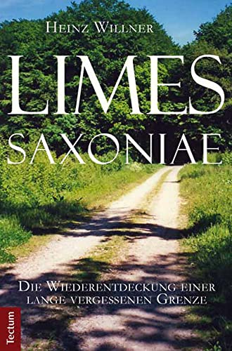 Limes Saxoniae: Die Wiederentdeckung einer lange vergessenen Grenze von Tectum Verlag