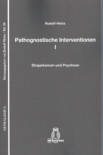 Pathognostische Interventionen I: Dingarkanum und Psychose (Genealogica)