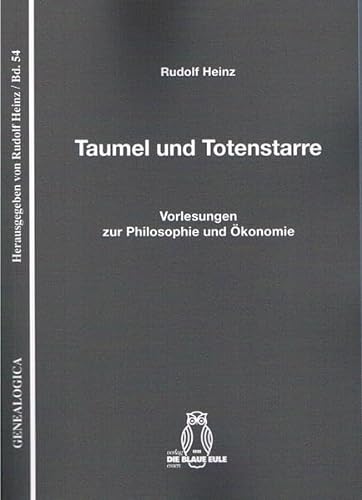 Taumel und Totenstarre: Vorlesungen zur Philosophie und Ökonomie (Genealogica)