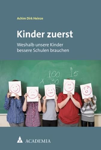 Kinder zuerst: Weshalb unsere Kinder bessere Schulen brauchen von Academia