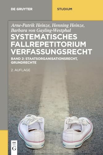 Systematisches Fallrepetitorium Verfassungsrecht: Staatsorganisationsrecht, Grundrechte (De Gruyter Studium) von de Gruyter