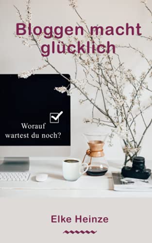 Bloggen macht glücklich von Independently published