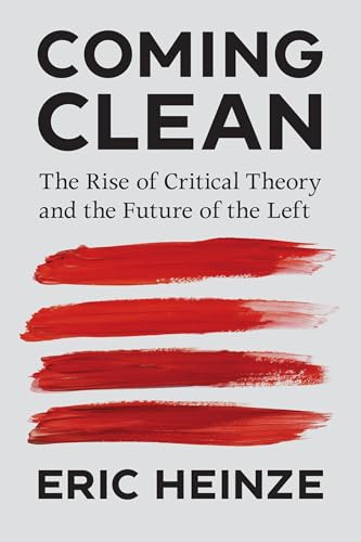 Coming Clean: The Rise of Critical Theory and the Future of the Left von The MIT Press