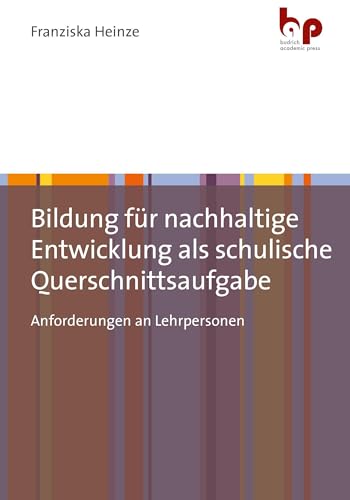 Bildung für nachhaltige Entwicklung als schulische Querschnittsaufgabe: Anforderungen an Lehrpersonen