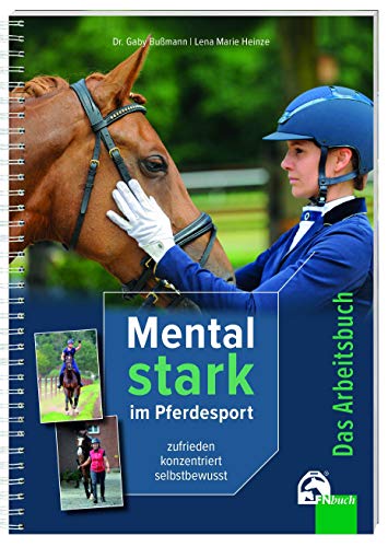Mental Stark im Pferdesport: zufrieden, fokussiert, selbstbewusst von FN Verlag