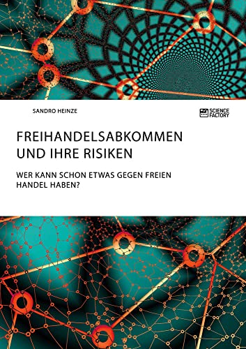Freihandelsabkommen und ihre Risiken. Wer kann schon etwas gegen freien Handel haben? Freihandelsabkommen und ihre Risiken. Wer kann schon etwas gegen freien Handel haben?