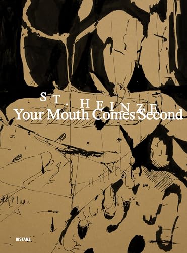 YOUR MOUTH COMES SECOND: Stefanie Heinze YOUR MOUTH COMES SECOND: Stefanie Heinze von DISTANZ Verlag GmbH