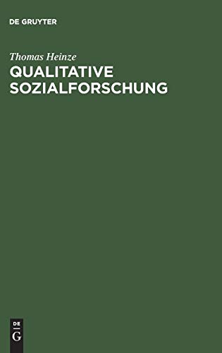 Qualitative Sozialforschung: Einführung, Methodologie und Forschungspraxis
