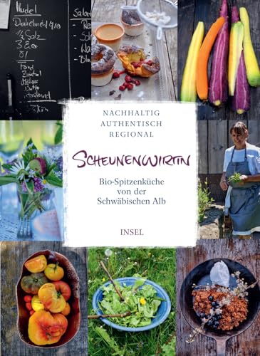 Scheunenwirtin: Bio-Spitzenküche von der Schwäbischen Alb. Nachhaltig, authentisch, regional Scheunenwirtin: Bio-Spitzenküche von der Schwäbischen Alb. Nachhaltig, authentisch, regional
