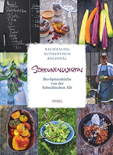 Scheunenwirtin: Bio-Spitzenküche von der Schwäbischen Alb. Nachhaltig, authentisch, regional Scheunenwirtin: Bio-Spitzenküche von der Schwäbischen Alb. Nachhaltig, authentisch, regional