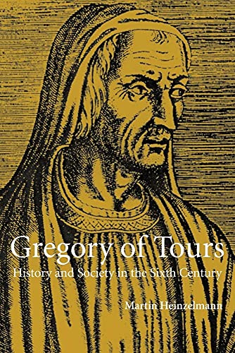 Gregory of Tours: History and Society in the Sixth Century von Cambridge University Press