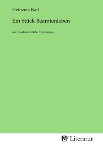 Ein Stück Beamtenleben: oder staatsdienstliche Erfahrungen von MV-Literatur