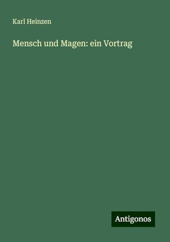 Mensch und Magen: ein Vortrag von Antigonos Verlag