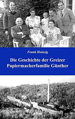 Die Geschichte der Greizer Papiermacherfamilie Günther von Buchverlag König