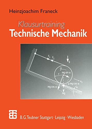 Klausurtraining Technische Mechanik: Ein Leitfaden für Studienanfänger des Ingenieurwesens (German Edition)